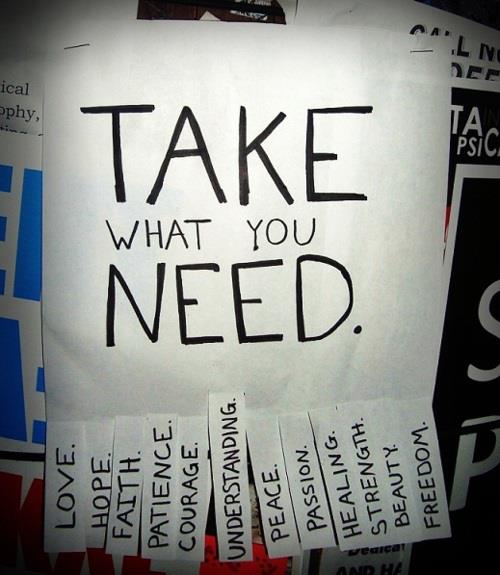 take-what-you-need-love-hope-faith-patience-courage-understanding-peace-passion-healing-strength-beauty-freedom.jpg