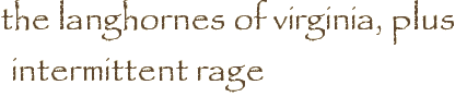 the langhornes of virginia, plus intermittent rage