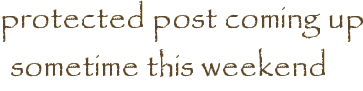 protected post coming up sometime this weekend