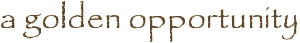 a golden opportunity