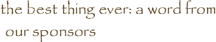 the best thing ever: a word from our sponsors
